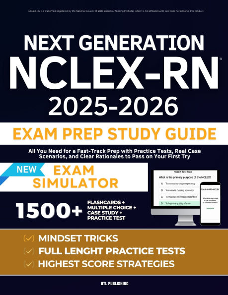 Next Generation NCLEX-RN Exam Prep Study Guide: All You Need for a Fast-Track Prep with Practice Tests, Real Case Scenarios, and Clear Rationales
