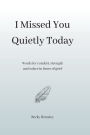 I Missed You Quietly Today