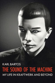 Free downloading books to ipad Sound Of The Machine: My Life in Kraftwerk and Beyond by Karl Bartos 9781915841193 CHM