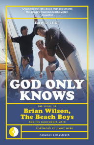 Title: God Only Knows: The Story of Brian Wilson, the Beach Boys and the California Myth, Author: David Leaf