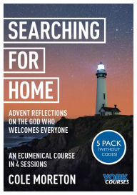 Title: Searching for Home: Advent reflections on the God who welcomes everyone: York Courses, Author: Cole Moreton