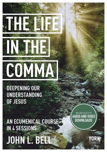 Life the Comma: Deepening Our Understanding of Jesus: York Courses
