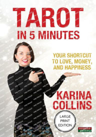 Title: Tarot in 5 Minutes: Your Shortcut to Love, Money, and Happiness, Author: Karina Collins