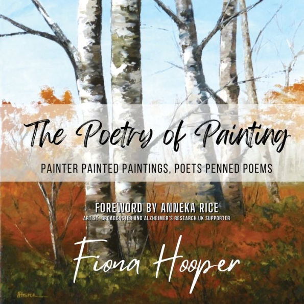 The Poetry of Painting: PAINTER PAINTED PAINTINGS, POETS PENNED POEMS