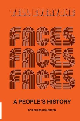 Tell Everyone - A People's History of the Faces
