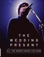 All The Songs Sound The Same: The Wedding Present