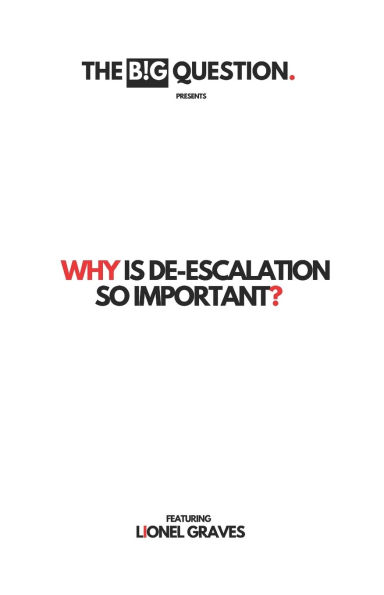 Why Is De-escalation So Important?