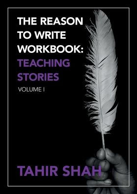 The Reason to Write Workbook: Teaching Stories: Volume I