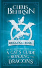 A Cat's Guide to Bonding with Dragons: 5x8 Paperback Edition