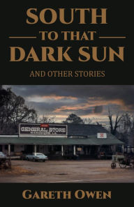 Title: South To That Dark Sun, Author: Gareth Owen