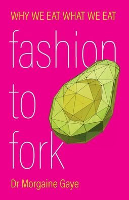 Fashion To Fork: Why We Eat What