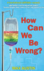 How Can We Be Wrong?