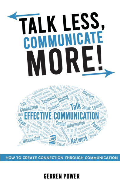 Talk Less, Communicate More: How to Create Connection Through Communication