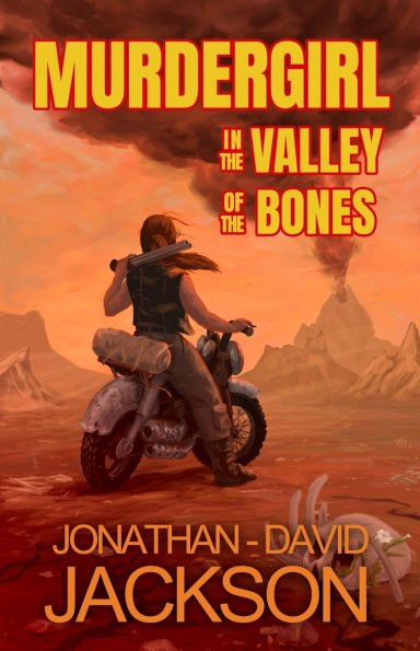 Murdergirl in the Valley of the Bones: A Postapocalyptic Novel