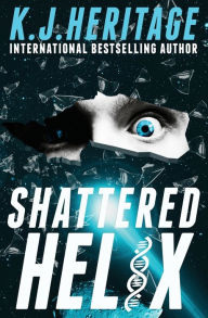 Title: Shattered Helix: A page-turning, action-packed, cyberpunk mystery, Author: K.J. Heritage