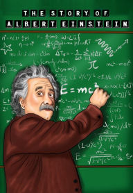 Title: The Story Of Albert Einstein: Children Book For Smart Kids (Biography Series For Ages 9-12), Author: Renee A. Irene