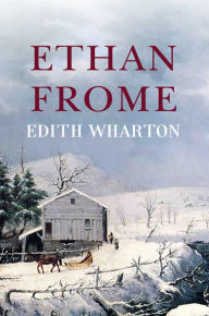 Title: Ethan Frome: The Original 1911 Unabridged And Complete Edition (A Edith Wharton Classics), Author: Edith Wharton