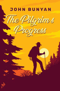 Title: The Pilgrim's Progress: The Unabridged and Complete Edition (John Bunyan Classics), Author: John Bunyan