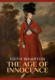 Title: The Age of Innocence: The Original 1920 Unabridged And Complete Edition (Edith Wharton Classics), Author: Edith Wharton