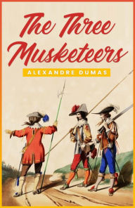 Title: The Three Musketeers: The Original 1844 Unabridged and Complete Edition (Alexandre Dumas Classics), Author: Alexandre Dumas