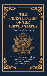 Title: The Constitution of the United States of America: The Declaration of Independence, The Bill of Rights, Author: Founding Fathers