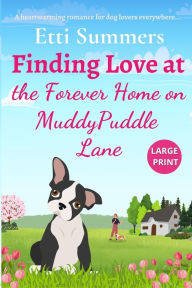 Title: Finding Love at the Forever Home on Muddypuddle Lane, Author: Etti Summers