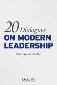 Title: 20 Dialogues on Modern Leadership, Author: Duke Corporate Education