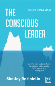 Title: The Conscious Leader: 9 Principles and Practices to Create a Wide-awake and Productive Workplace, Author: Shelley Reciniello