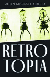 Title: Retrotopia, Author: John Michael Greer