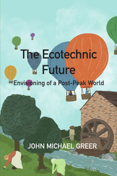 The Ecotechnic Future: Envisioning of a Post-Peak World