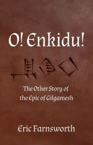 Read a book online for free without downloading O! Enkidu!: The Other Story of the Epic of Gilgamesh English version
