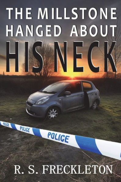 The Millstone Hanged About His Neck: A British crime thriller with a great twist