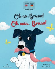 Title: Oh No, Bruno! Oh Nein, Bruno!: A German & English bilingual book for kids., Author: Ann Hamilton-Lee