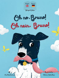 Title: Oh No, Bruno! Oh Nein, Bruno!: A German & English bilingual book for kids., Author: Ann Hamilton-Lee