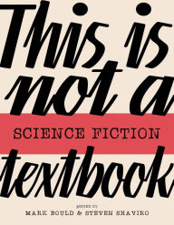 Title: This Is Not a Science Fiction Textbook, Author: Mark Bould