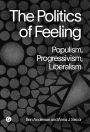 The Politics of Feeling: Populism, Progressivism, Liberalism