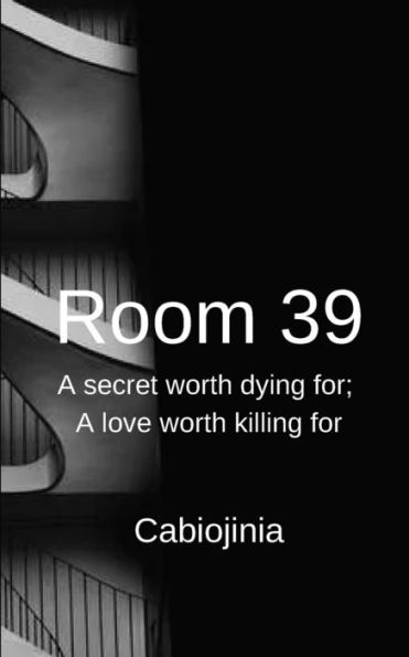 Room 39: A secret worth dying for; a love worth killing for