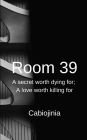 Room 39: A secret worth dying for; a love worth killing for