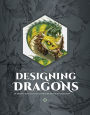 Designing Dragons: An artist's guide to the legendary mythical creatures