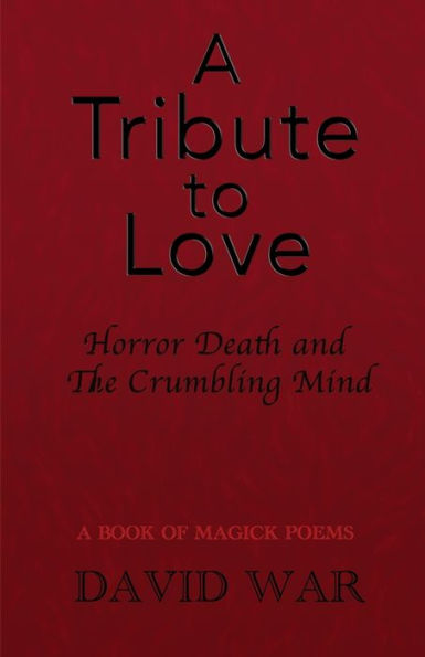 A Tribute To Love Horror Death And The Crumbling Mind