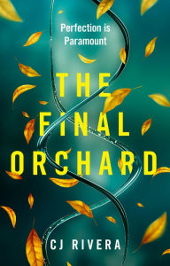 Title: The Final Orchard, Author: CJ Rivera