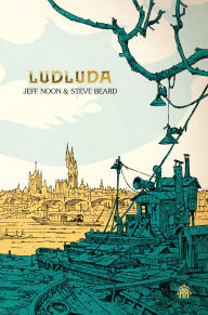 Free download books in english speak Ludluda: The Second Chronicle of Ludwich by Jeff Noon, Steve Beard