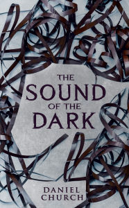 Title: The Sound of the Dark, Author: Daniel Church