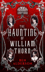 Download online ebook google The Haunting of William Thorn (English literature)  9781915998835 by Ben Alderson