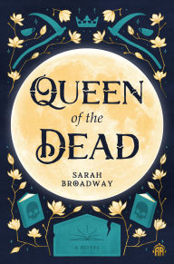 Title: Queen of the Dead, Author: Sarah Broadway