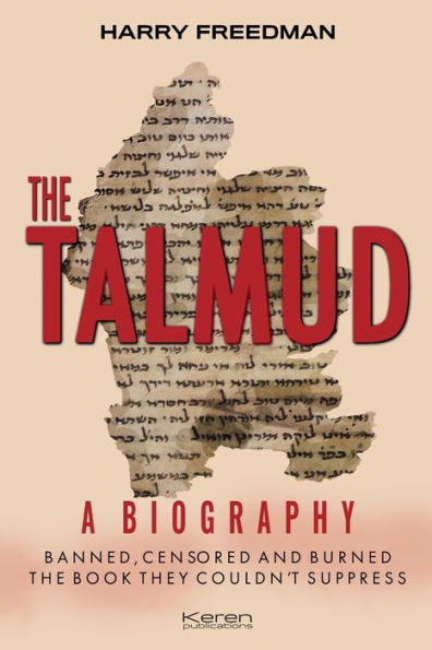 The Talmud: A Biography: Banned, Censored and Burned. book they couldn't suppress.