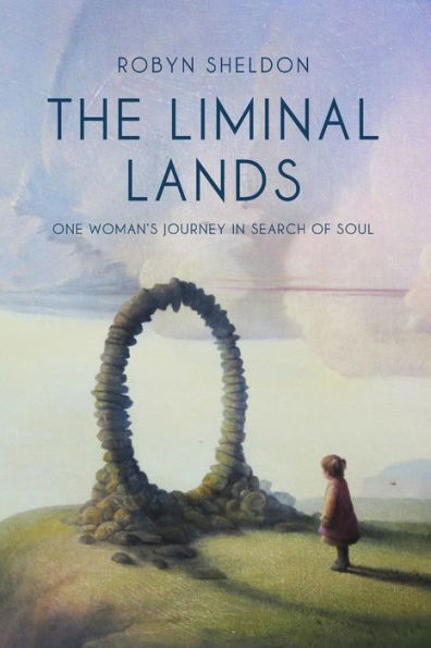 The Liminal Lands: One Woman's Journey in Search of Soul