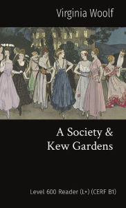 Title: A Society & Kew Gardens: Level 600 Reader (L+) (CERF B1), Author: Virginia Woolf