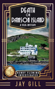 Title: Death on Damson Island: A 1920s Mystery, Author: Jay Gill