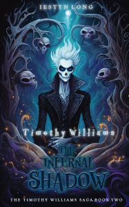 Title: Timothy Williams: The Infernal Shadow, Author: Iestyn Long